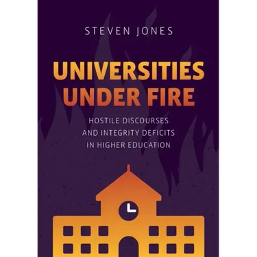 Universities Under Fire: Hostile Discourses and Integrity Deficits in Higher Education