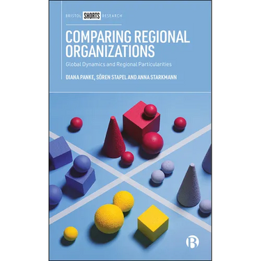Comparing Regional Organizations: Global Dynamics and Regional Particularities