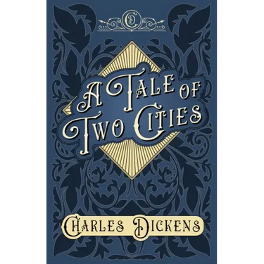 A Tale of Two Cities: A Story of the French Revolution - With Appreciations and Criticisms By G. K. Chesterton