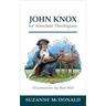 John Knox for Armchair Theologians