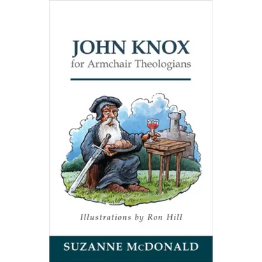 John Knox for Armchair Theologians