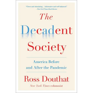 The Decadent Society: America Before and After the Pandemic