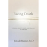 Facing Death: Finding Dignity, Hope and Healing at the End