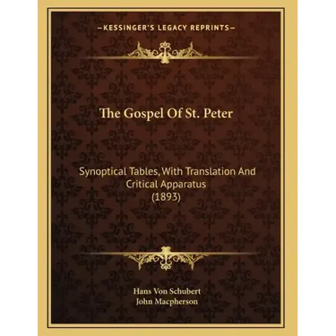 The Gospel Of St. Peter: Synoptical Tables, With Translation And Critical Apparatus (1893)