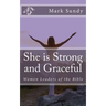 She is Strong and Graceful: Women Leaders of the Bible