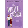 The Write Choice: A Sweet and Spicy Romantic Comedy