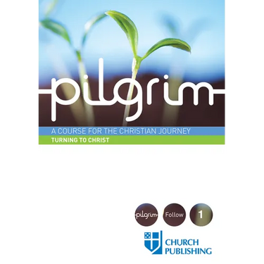 Pilgrim - Turning to Christ: A Course for the Christian Journey