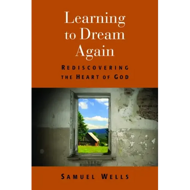 Learning to Dream Again: Rediscovering the Heart of God