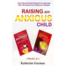 Raising An Anxious Child: Useful Tips and Helpful Methods for Supporting Kids with Anxiety from Childhood to Teenager 2 Books In 1