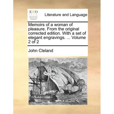 Memoirs of a Woman of Pleasure. from the Original Corrected Edition. with a Set of Elegant Engravings. ... Volume 2 of 2
