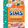 The Unofficial Sims Cookbook: From Baked Alaska to Silly Gummy Bear Pancakes, 85+ Recipes to Satisfy the Hunger Need