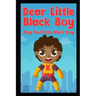 Dear Little Black Boy: Hey You! Little Black Boy