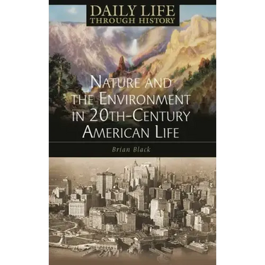 Nature and the Environment in Twentieth-Century American Life