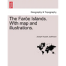 The Faroe Islands. with Map and Illustrations.
