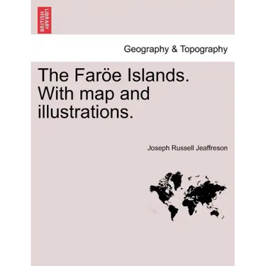 The Faroe Islands. with Map and Illustrations.