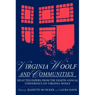 Virginia Woolf & Communities: Selected Papers from the Eighth Annual Conference on Virginia Woolf, Saint Louis University, Saint Louis, Missouri, Ju