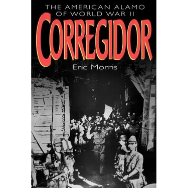Corregidor: The American Alamo of World War II