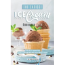 The Easiest Ice Cream Cookbook Ever: The Best Varieties of Ice Cream Recipes You Must Have