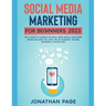 Social Media Marketing for Beginners 2025 The #1 Guide To Conquer The Social Media World, Make Money Online and Learn The Latest Tips On Facebook, You