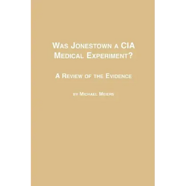 Was Jonestown a CIA Medical Experiment? a Review of the Evidence