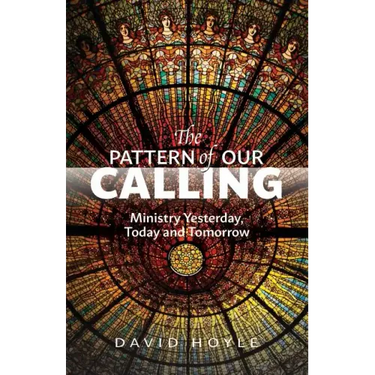 The Pattern of Our Calling: Ministry Yesterday, Today and Tomorrow