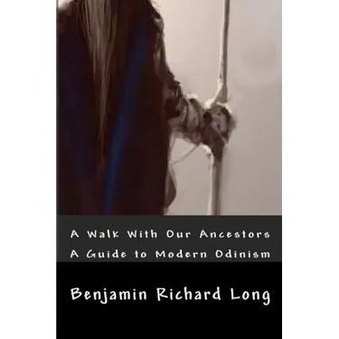 A Walk With Our Ancestors: A Guide to Modern Odinism