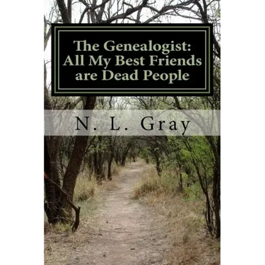 The Genealogist: All My Best Friends are Dead People