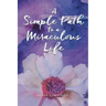 A Simple Path to a Miraculous Life