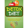 Detox Diet: Eating Well For A Life Of Pure Energy, Shape And Health.