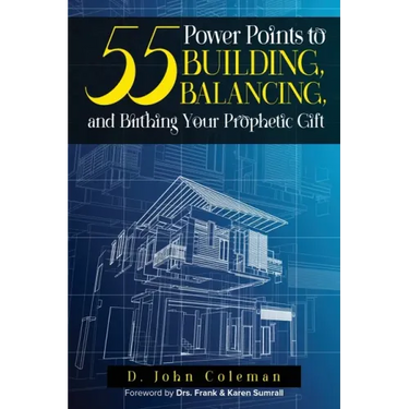 55 Power Points to Building, Balancing, and Birthing Your Prophetic Gift