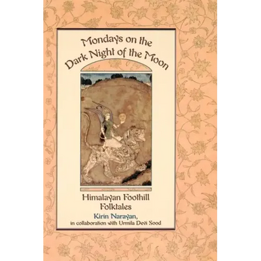 Mondays on the Dark Night of the Moon: Himalayan Foothill Folktales