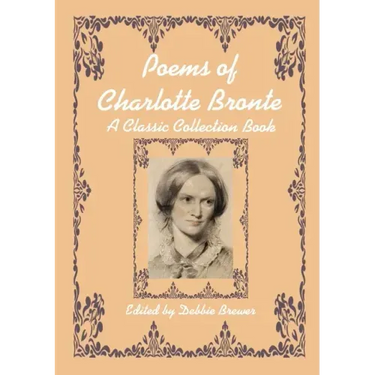 Poems of Charlotte Bronte, A Classic Collection Book