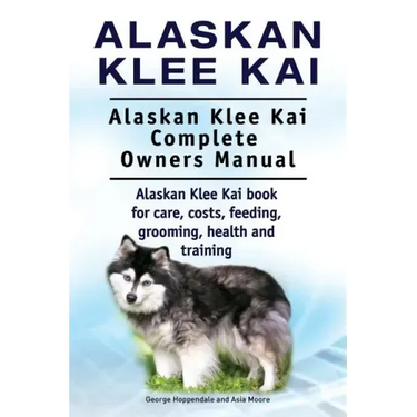 Alaskan Klee Kai. Alaskan Klee Kai Complete Owners Manual. Alaskan Klee Kai book for care, costs, feeding, grooming, health and training.
