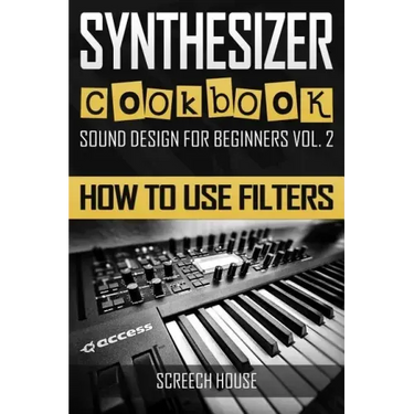 Synthesizer Cookbook: How to Use Filters