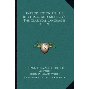 Introduction to the Rhythmic and Metric of the Classical Languages (1902)