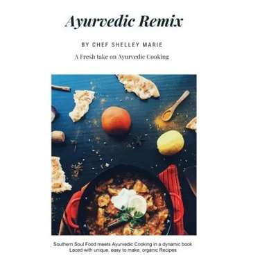 Ayurvedic Remix: Ayurveda Holistic Cookbook