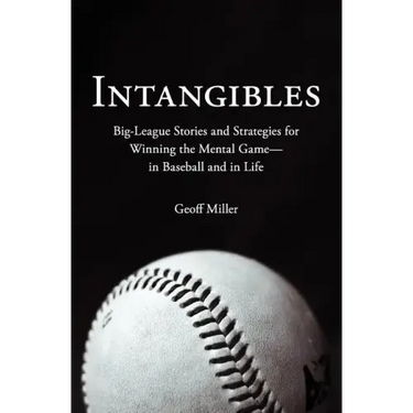 Intangibles: Big-League Stories and Strategies for Winning the Mental Game-In Baseball and in Life