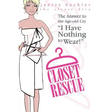 Closet Rescue: The Answer to the Age-old Cry "I Have Nothing to Wear!"