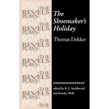 The Shoemaker's Holiday: By Thomas Dekker
