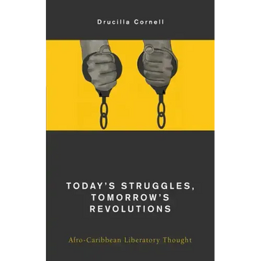 Today's Struggles, Tomorrow's Revolutions: Afro-Caribbean Liberatory Thought