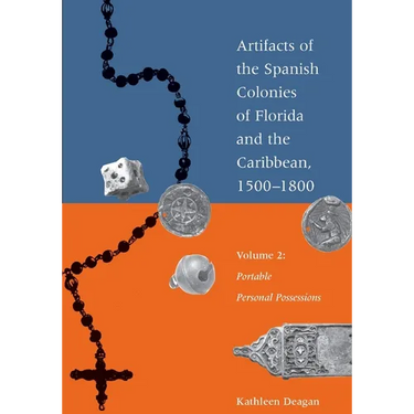 Artifacts of the Spanish Colonies of Florida and the Caribbean, 1500-1800: Volume 2: Portable Personal Possessions