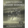 Hard to Extreme Jigsaw Sudoku - 300 Challenging Puzzles - Volume 3: Hard, Very Hard and Extremely Hard Irregularly-Shaped Sudoku Puzzle Book for Adult