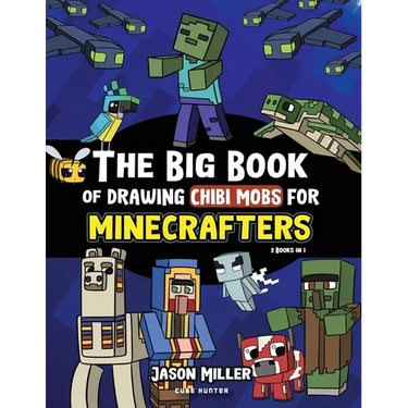 The Big Book of Drawing Chibi Mobs for Minecrafters: Learn to Draw 100 Chibi Mobs: Step-by-Step Guide Included