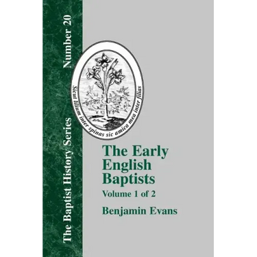 The Early English Baptists: Volume 1