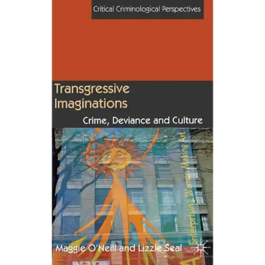 Transgressive Imaginations: Crime, Deviance and Culture