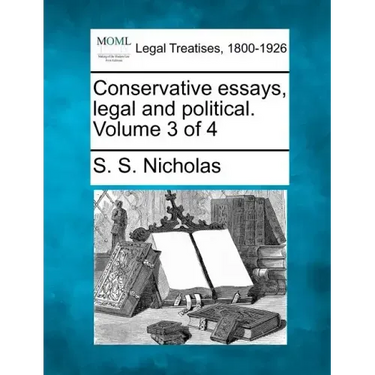 Conservative Essays, Legal and Political. Volume 3 of 4