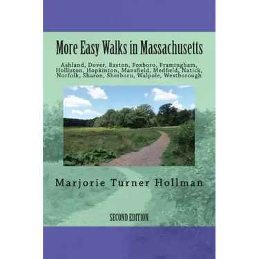 More Easy Walks in Massachusetts (2nd edition): Ashland, Dover, Easton, Foxboro, Framingham, Holliston, Hopkinton, Mansfield, Medfield, Natick, Norfol