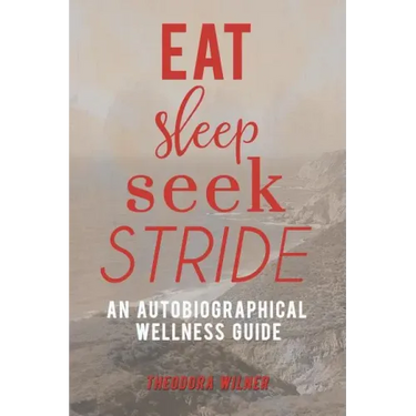 Eat, Sleep, Seek, Stride: An Autobiographical Wellness Guide