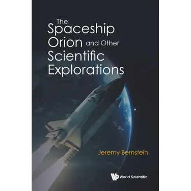 The Spaceship Orion and Other Scientific Explorations