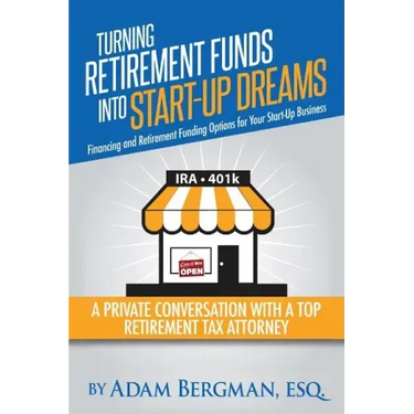 Turning Retirement Funds Into Start-Up Dreams Financing and Retirement Funding Options For Your Start-Up Business: A Private Conversation with a Top R